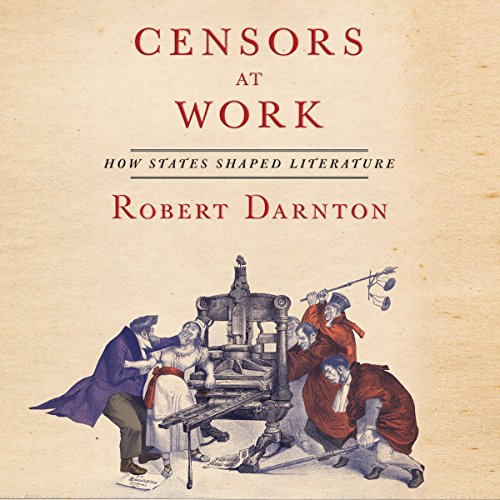 Censors at Work by Robert Darnton