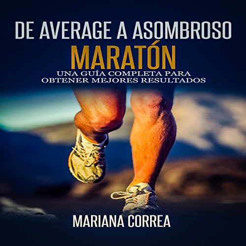De Average A Asombroso Maraton [From Average to Amazing Marathon]