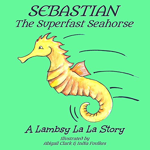 Sebastian the Superfast Seahorse by Lambsy La La