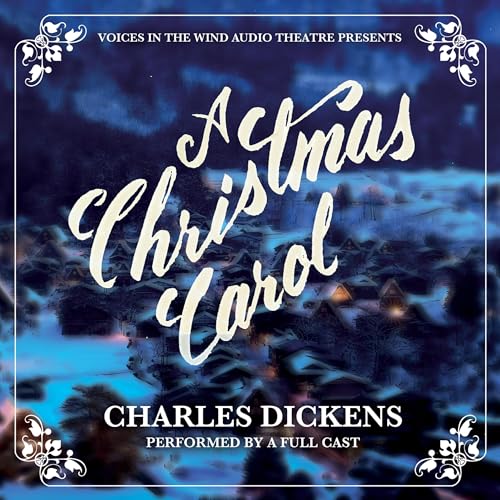 A Christmas Carol (Dramatized) by Charles Dickens