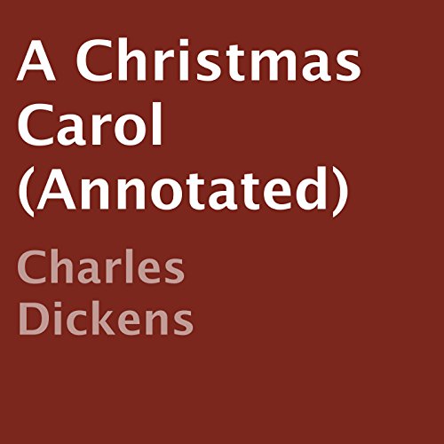A Christmas Carol (Annotated) by Charles Dickens