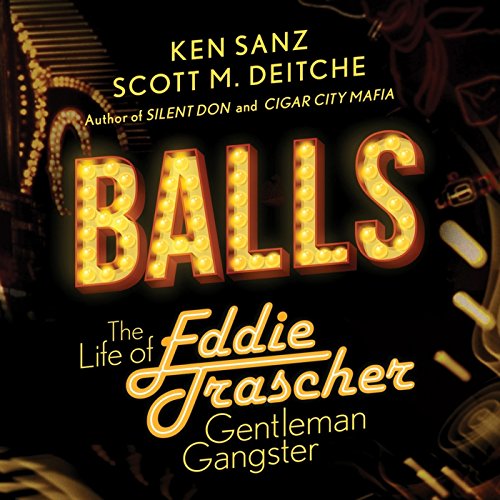 Balls: The Life of Eddie Trascher, Gentleman Gangster