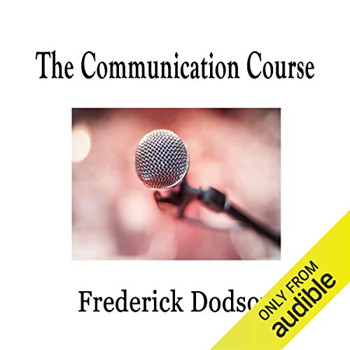 The Communication Course by Frederick Dodson