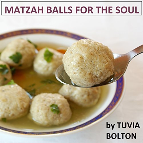 Matzah Balls for the Soul by Tuvia Bolton