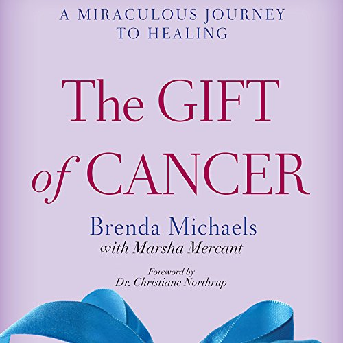The Gift of Cancer by Brenda Michaels