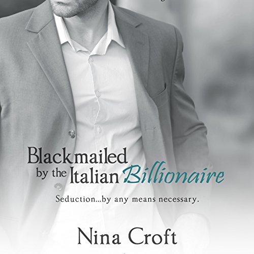 Blackmailed by the Italian Billionaire