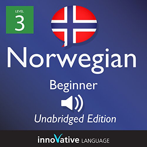 Learn Norwegian: Level 3 - Beginner Norwegian, Volume 2: Lessons 1-25 by InnovativeLanguage.com