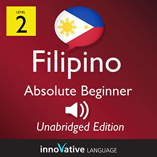Learn Filipino: Level 2 Absolute Beginner Filipino, Volume 1: Lessons 1-25