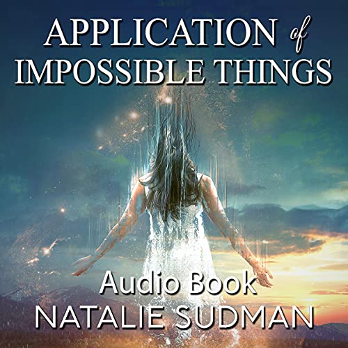 Application of Impossible Things by Natalie Sudman