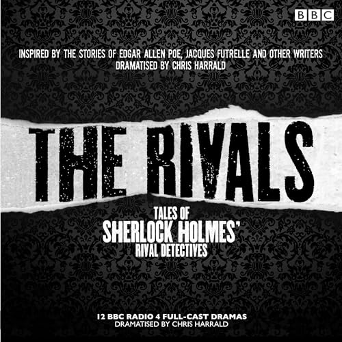 The Rivals: Tales of Sherlock Holmes' Rival Detectives (Dramatisation) by Edgar Allan Poe