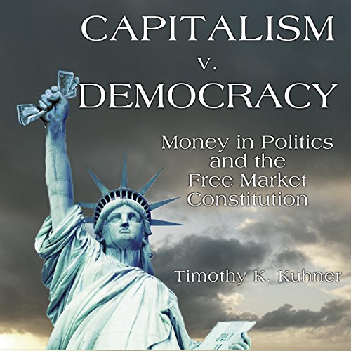 Capitalism v. Democracy by Timothy Kuhner