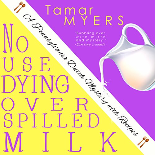 No Use Dying Over Spilled Milk by Tamar Myers