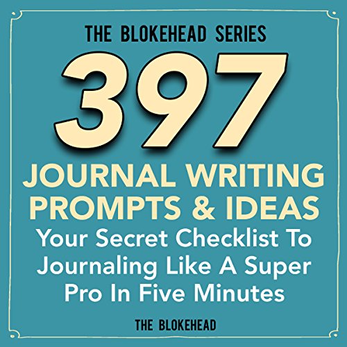 397 Journal Writing Prompts & Ideas