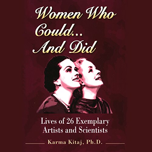 Women Who Could...and Did by Karma Kitaj Ph.D.