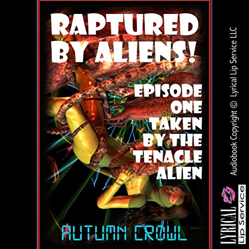 Taken by the Tentacle Alien: A Monster Sex Erotica Story