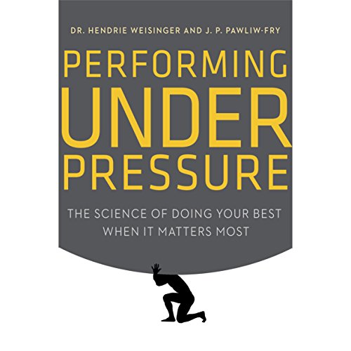 Performing Under Pressure by Hendrie Weisinger