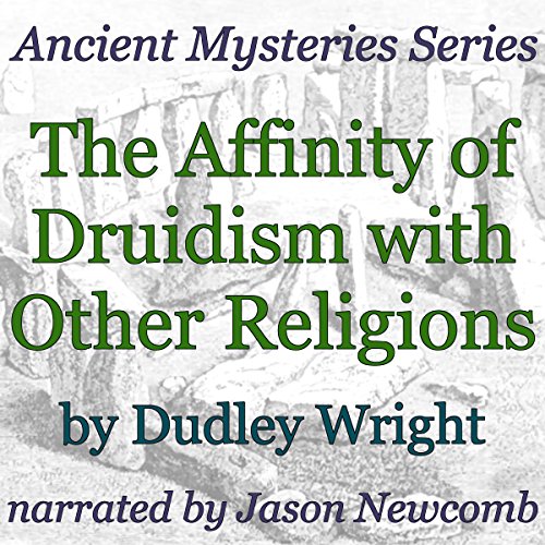 The Affinity of Druidism with Other Religions by Dudley Wright