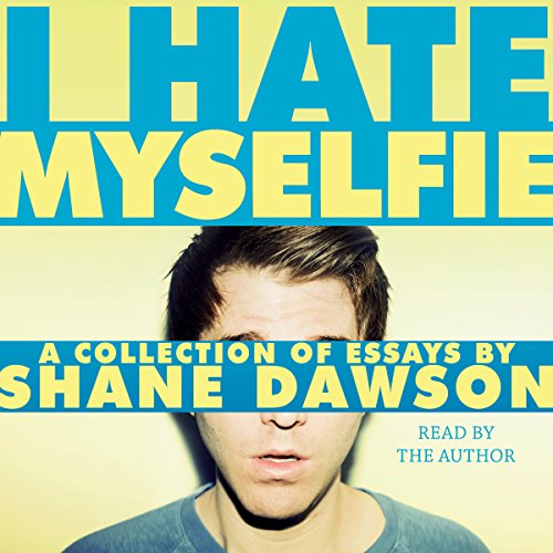 I Hate Myselfie by Shane Dawson