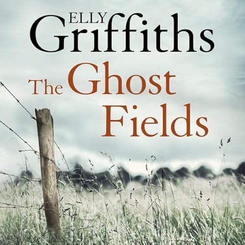 The Ghost Fields by Elly Griffiths
