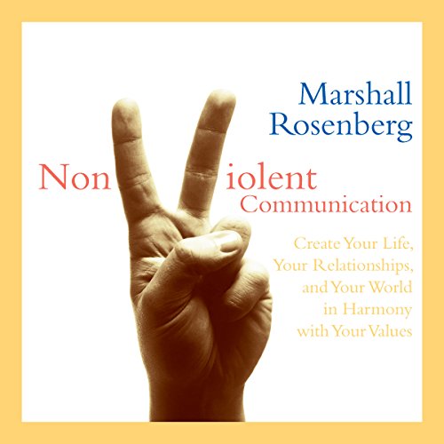 Nonviolent Communication by Marshall Rosenberg PhD