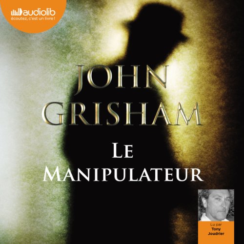 Le Manipulateur by John Grisham