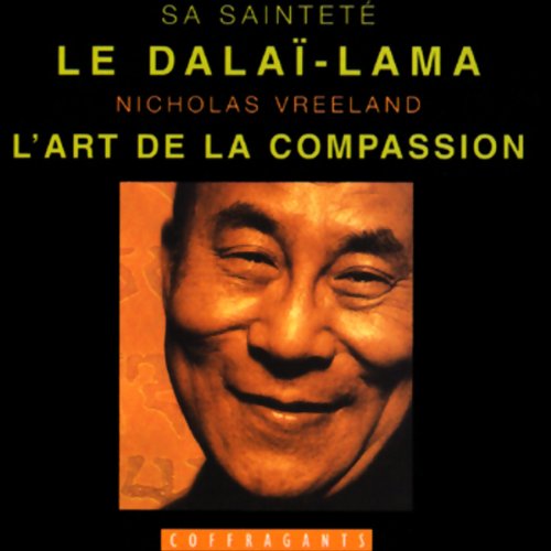 L'art de la compassion by Le Dalaï-Lama