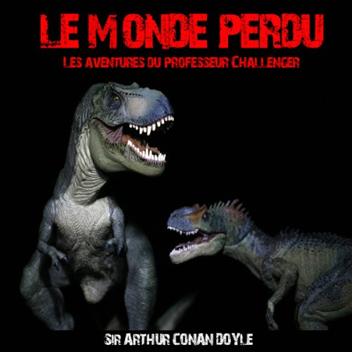 Le monde perdu - Les aventures du professeur Challenger