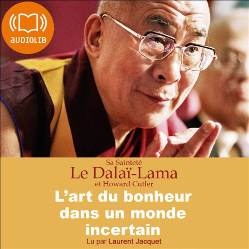 L'art du bonheur dans un monde incertain