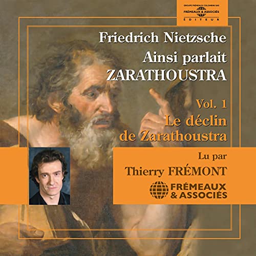 Ainsi parlait Zarathoustra 1. Le déclin de Zarathoustra