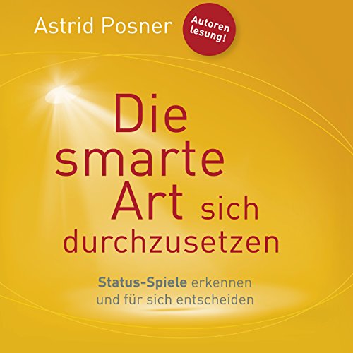 Die smarte Art sich durchzusetzen by Astrid Posner