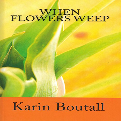 When Flowers Weep