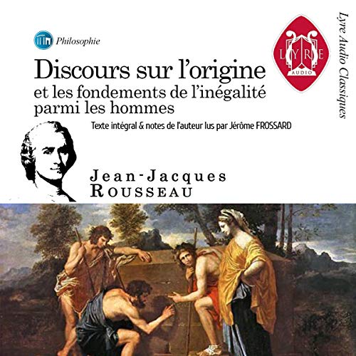 Discours sur l'origine - et les fondements de l'inégalité parmi les hommes