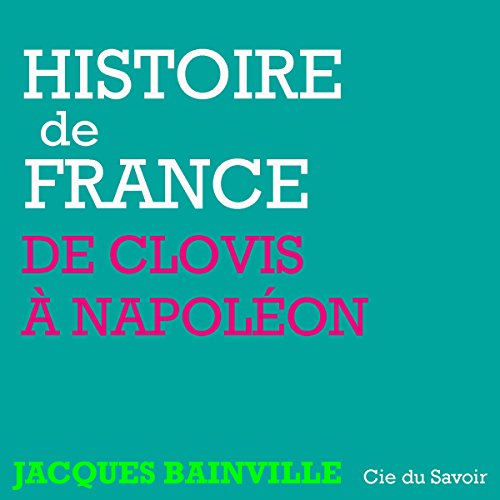Histoire de France, de Clovis à Napoléon