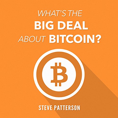 What's the Big Deal About Bitcoin?