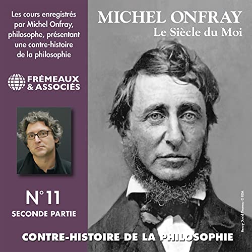 Le siècle du Moi. De Feuerbach et Darwin à Thoreau et Schopenhauer 2