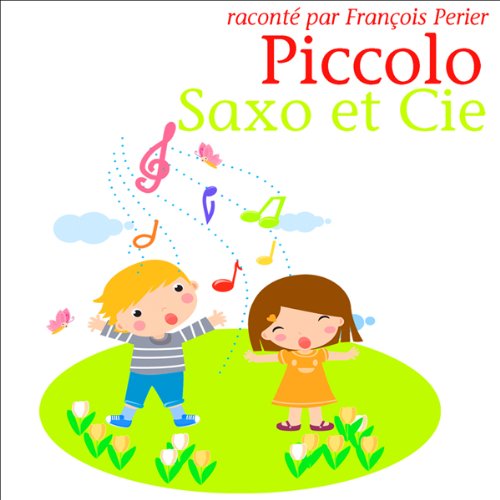Piccolo, Saxo et Compagnie ou la petite histoire d'un grand orchestre by Jean Broussolle