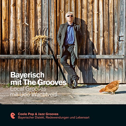 Bayerisch mit The Grooves - Local Grooves mit Udo Wachtveitl