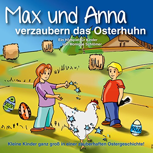 Max und Anna verzaubern das Osterhuhn