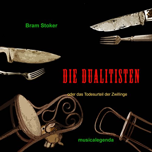 Die Dualitisten oder das Todesurteil der Zwillinge by Bram Stoker