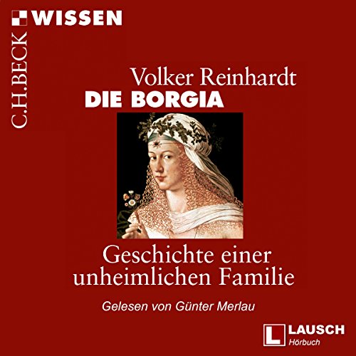 Die Borgia: Geschichte einer unheimlichen Familie by Volker Reinhardt