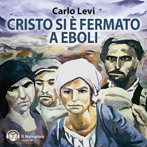 Cristo si è fermato a Eboli by Carlo Levi