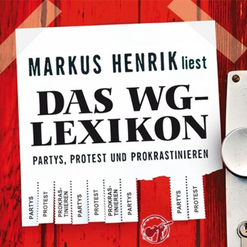 Das WG-Lexikon: Partys, Protest, Prokrastinieren by Markus Henrik