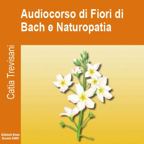 Audiocorso di Fiori di Bach e Naturopatia by Catia Trevisani