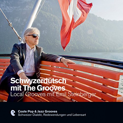 Schwyzerdütsch mit The Grooves - Local Grooves mit Emil Steinberger by Christian Dieterle
