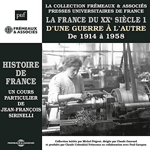 La France du XXe siècle. D'une guerre à l'autre. De 1914 à 1958