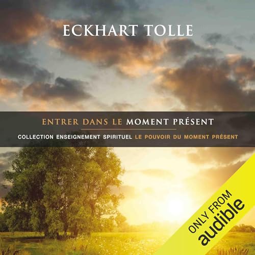 Entrer dans le moment présent