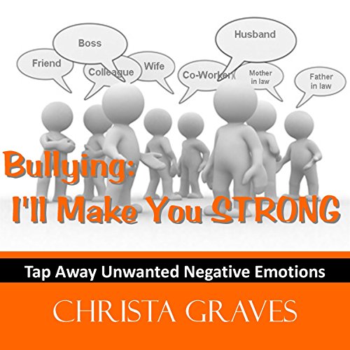 Bullying: I'll make you STRONG by Christa Graves