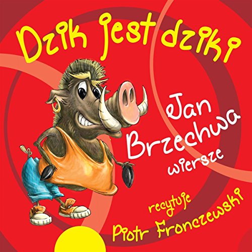Dzik jest dziki i inne wiersze by Jan Brzechwa