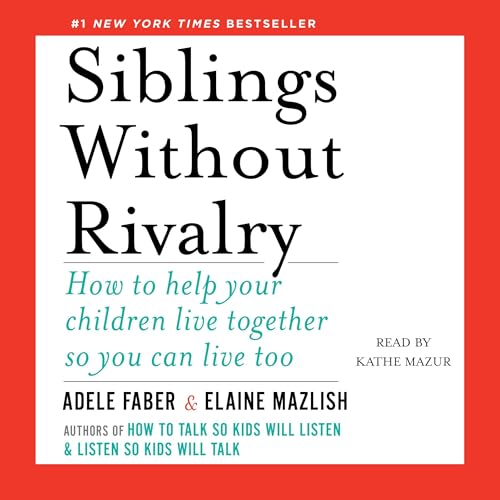 Siblings Without Rivalry by Adele Faber