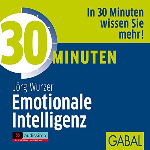 30 Minuten Emotionale Intelligenz by Jörg Wurzer